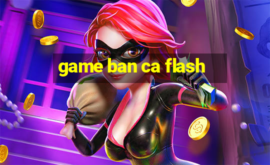 game ban ca flash