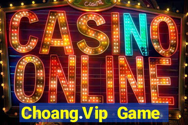 Choang.Vip Game Bài Casino