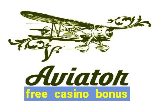 free casino bonus no deposit