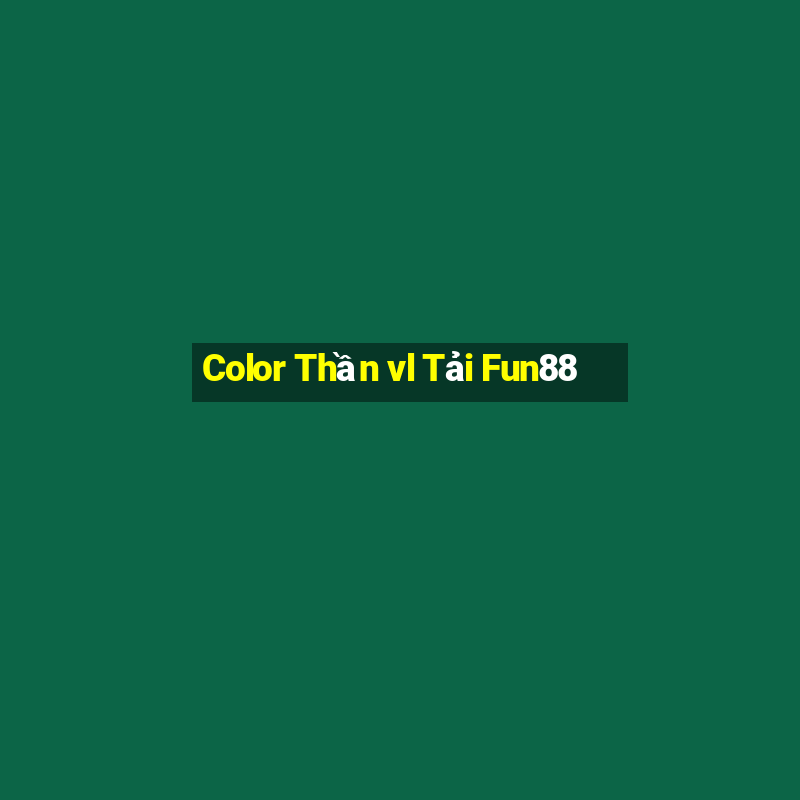 Color Thần vl Tải Fun88