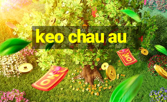 keo chau au