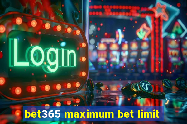 bet365 maximum bet limit