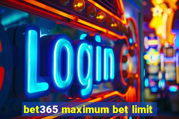 bet365 maximum bet limit