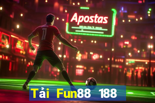 Tải Fun88 188 thưởng tặng 188