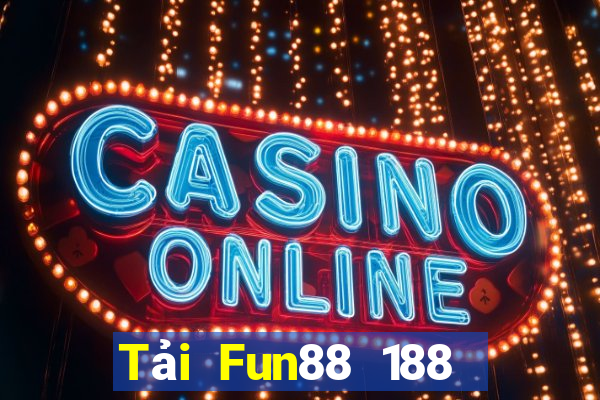 Tải Fun88 188 thưởng tặng 188