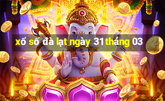 xổ số đà lạt ngày 31 tháng 03