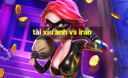 tài xỉu anh vs iran