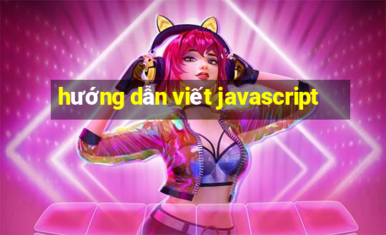 hướng dẫn viết javascript