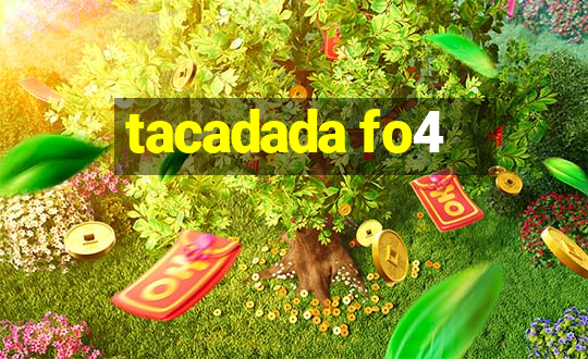 tacadada fo4