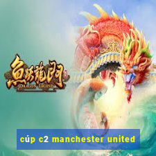 cúp c2 manchester united