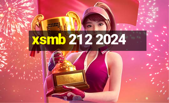 xsmb 21 2 2024