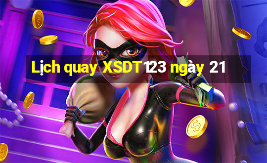 Lịch quay XSDT123 ngày 21