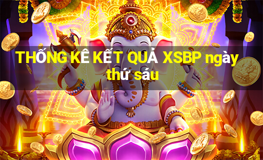 THỐNG KÊ KẾT QUẢ XSBP ngày thứ sáu