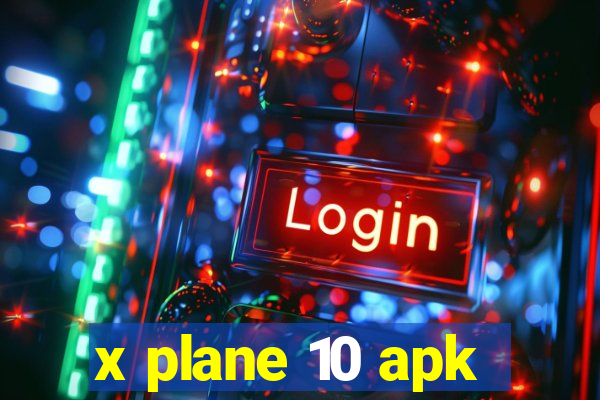 x plane 10 apk