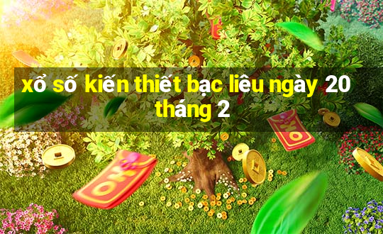 xổ số kiến thiết bạc liêu ngày 20 tháng 2