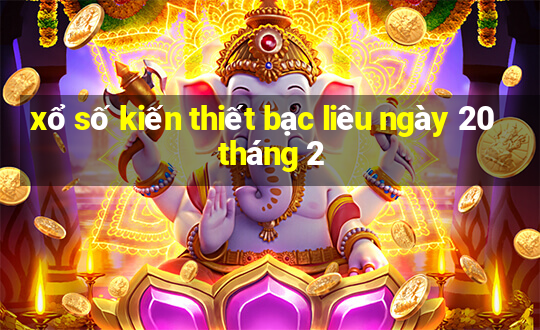 xổ số kiến thiết bạc liêu ngày 20 tháng 2