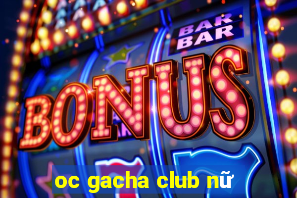 oc gacha club nữ