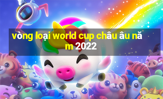 vòng loại world cup châu âu năm 2022