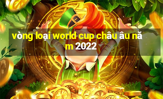 vòng loại world cup châu âu năm 2022