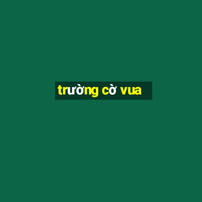 trường cờ vua