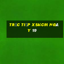 Trực tiếp XSHCM ngày 19