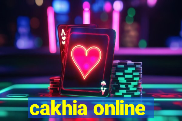 cakhia online