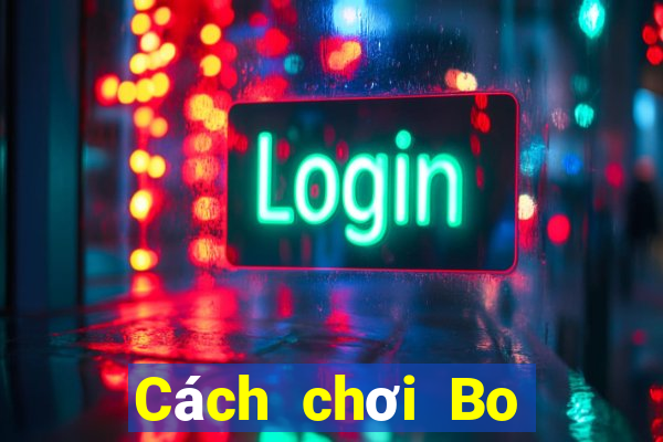 Cách chơi Bo Tang Yi