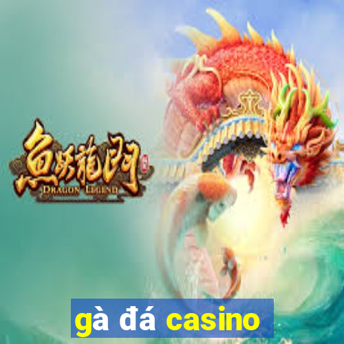 gà đá casino