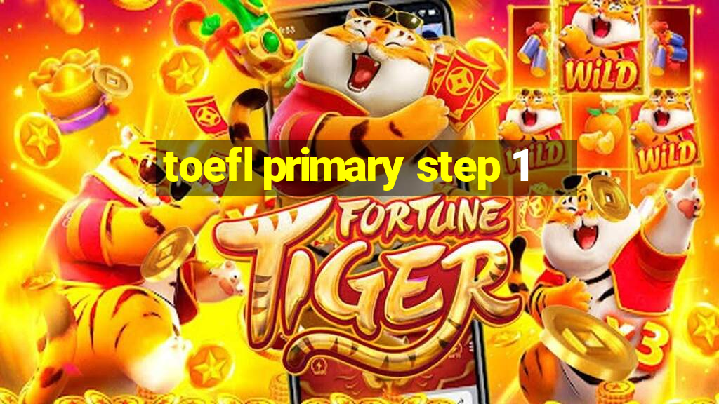 toefl primary step 1