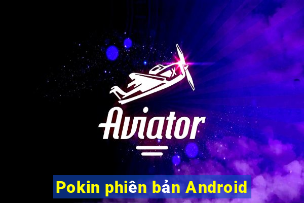 Pokin phiên bản Android