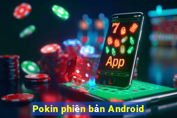 Pokin phiên bản Android