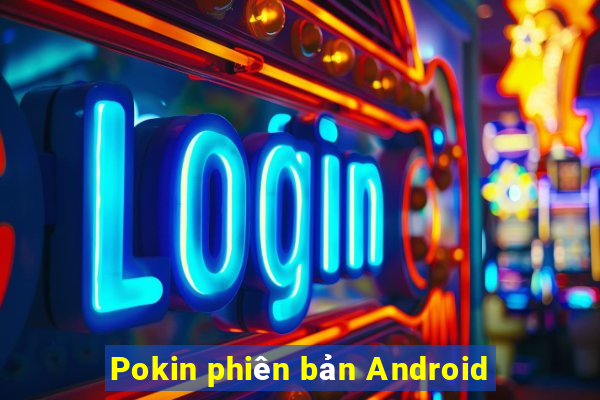 Pokin phiên bản Android