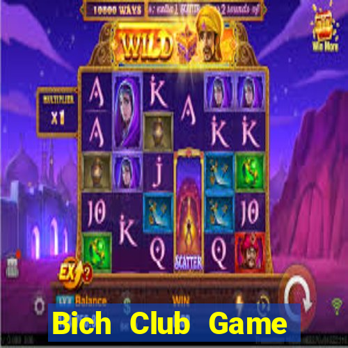 Bich Club Game Bài Uy Tín Nhất 2022