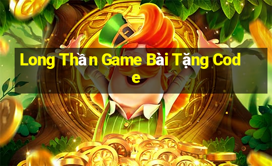 Long Thần Game Bài Tặng Code