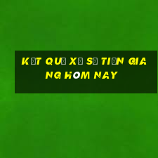 Kết quả xổ số Tiền Giang hôm nay