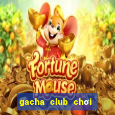 gacha club chơi miễn phí