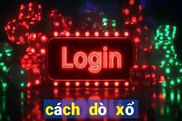 cách dò xổ số như thế nào