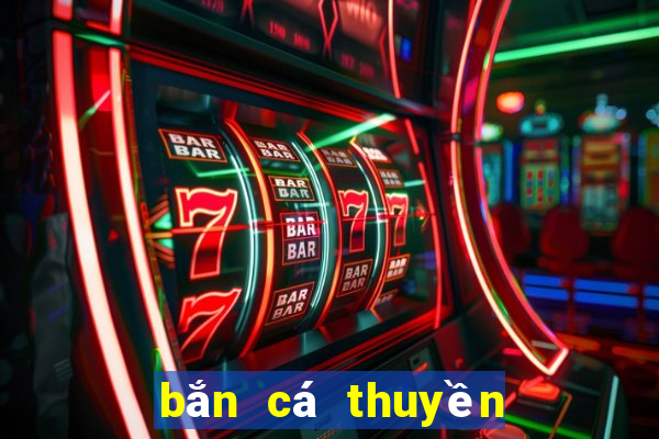 bắn cá thuyền lớn ăn thuyền nhỏ