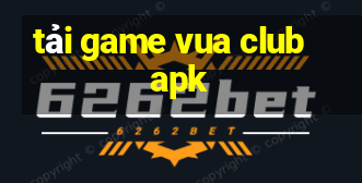 tải game vua club apk