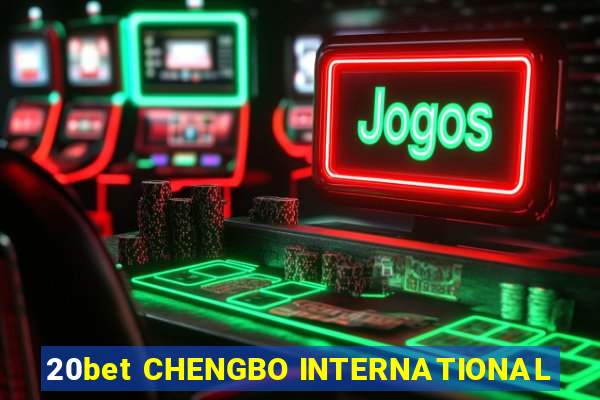 20bet CHENGBO INTERNATIONAL