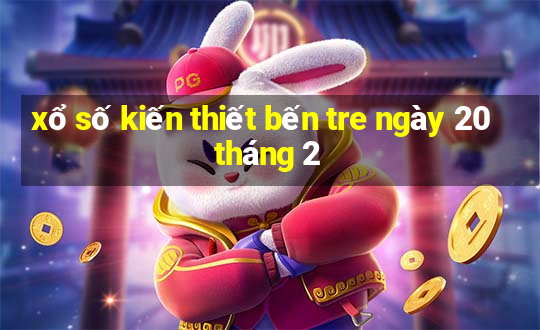 xổ số kiến thiết bến tre ngày 20 tháng 2