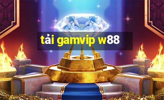 tải gamvip w88