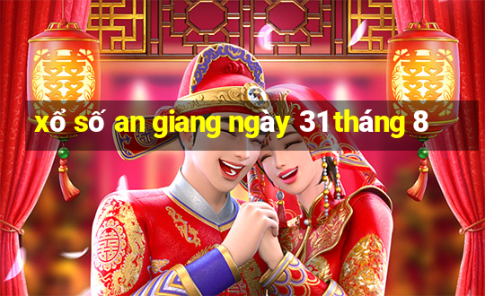 xổ số an giang ngày 31 tháng 8