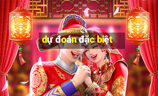 dự đoán đặc biệt