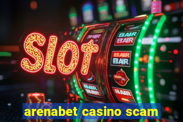 arenabet casino scam