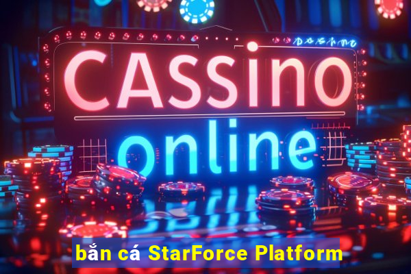 bắn cá StarForce Platform