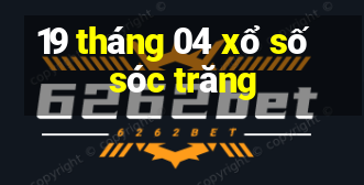 19 tháng 04 xổ số sóc trăng