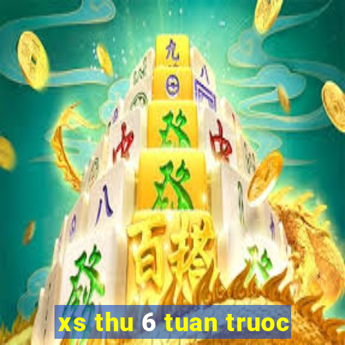 xs thu 6 tuan truoc