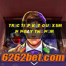 Trực tiếp kết quả XSMN ngày thứ năm