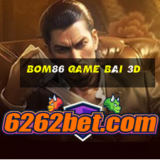 Bom86 Game Bài 3D